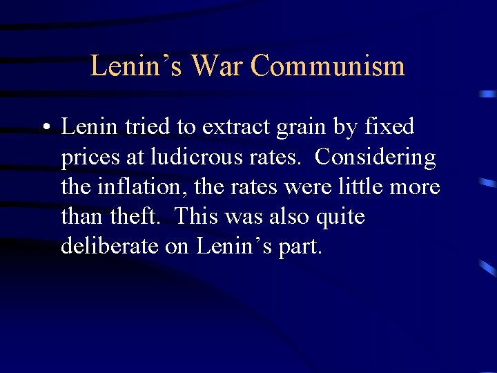 Lenin’s War Communism • Lenin tried to extract grain by fixed prices at ludicrous