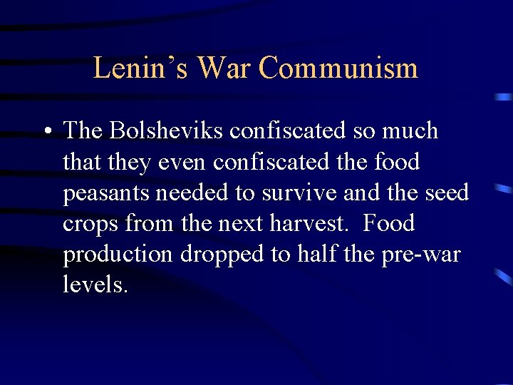 Lenin’s War Communism • The Bolsheviks confiscated so much that they even confiscated the