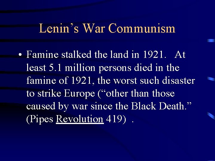 Lenin’s War Communism • Famine stalked the land in 1921. At least 5. 1