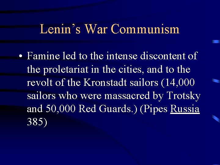 Lenin’s War Communism • Famine led to the intense discontent of the proletariat in