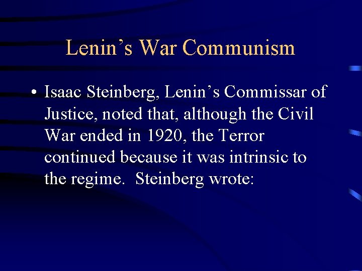 Lenin’s War Communism • Isaac Steinberg, Lenin’s Commissar of Justice, noted that, although the