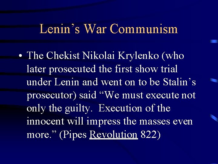 Lenin’s War Communism • The Chekist Nikolai Krylenko (who later prosecuted the first show