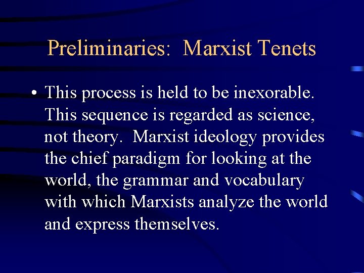 Preliminaries: Marxist Tenets • This process is held to be inexorable. This sequence is