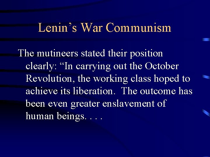 Lenin’s War Communism The mutineers stated their position clearly: “In carrying out the October