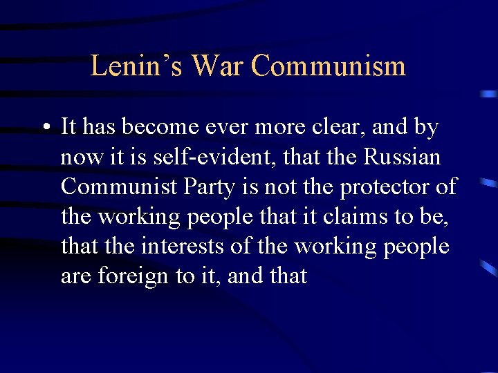 Lenin’s War Communism • It has become ever more clear, and by now it