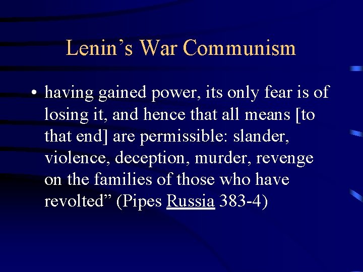 Lenin’s War Communism • having gained power, its only fear is of losing it,