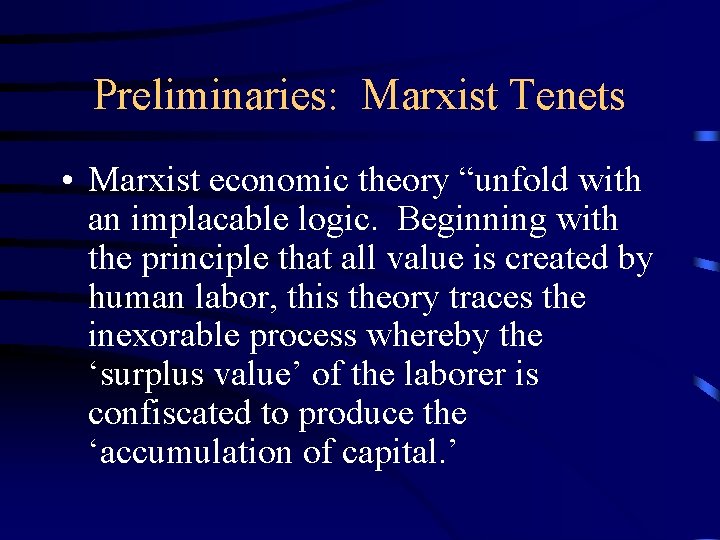 Preliminaries: Marxist Tenets • Marxist economic theory “unfold with an implacable logic. Beginning with
