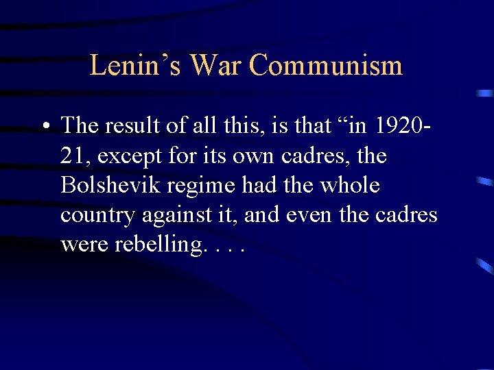 Lenin’s War Communism • The result of all this, is that “in 192021, except