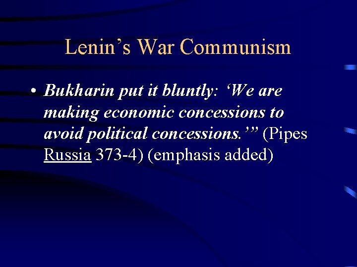 Lenin’s War Communism • Bukharin put it bluntly: ‘We are making economic concessions to