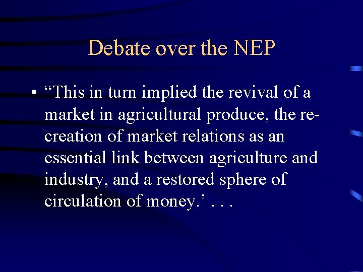 Debate over the NEP • “This in turn implied the revival of a market
