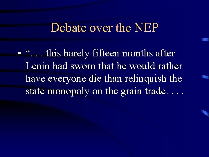 Debate over the NEP • “. . . this barely fifteen months after Lenin