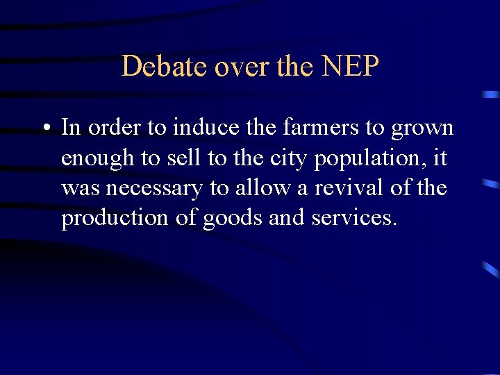 Debate over the NEP • In order to induce the farmers to grown enough