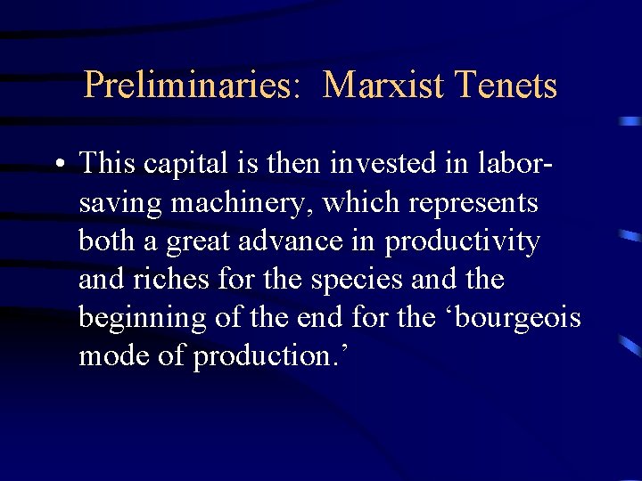 Preliminaries: Marxist Tenets • This capital is then invested in laborsaving machinery, which represents