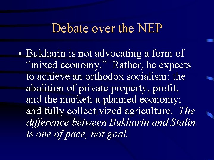 Debate over the NEP • Bukharin is not advocating a form of “mixed economy.