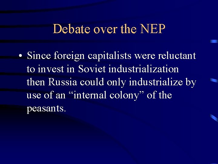 Debate over the NEP • Since foreign capitalists were reluctant to invest in Soviet