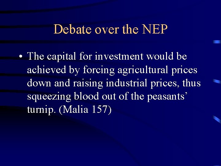 Debate over the NEP • The capital for investment would be achieved by forcing