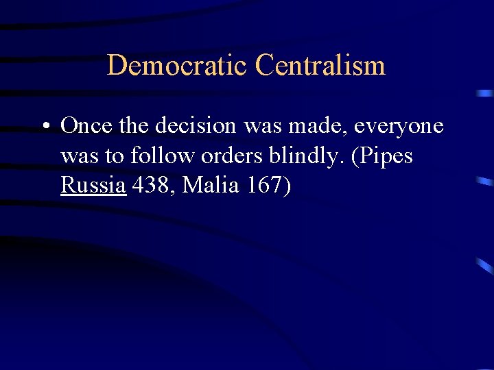 Democratic Centralism • Once the decision was made, everyone was to follow orders blindly.
