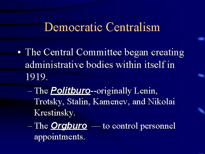 Democratic Centralism • The Central Committee began creating administrative bodies within itself in 1919.