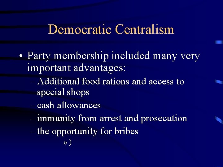 Democratic Centralism • Party membership included many very important advantages: – Additional food rations
