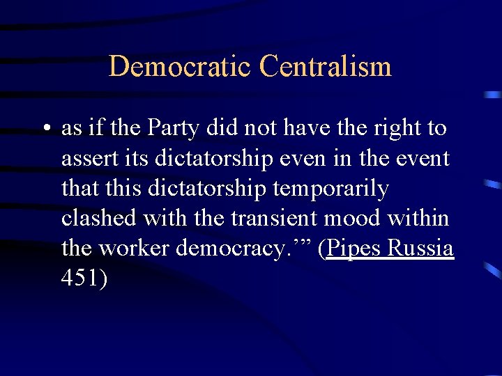 Democratic Centralism • as if the Party did not have the right to assert