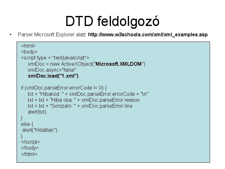 DTD feldolgozó • Parser Microsoft Explorer alatt: http: //www. w 3 schools. com/xml_examples. asp