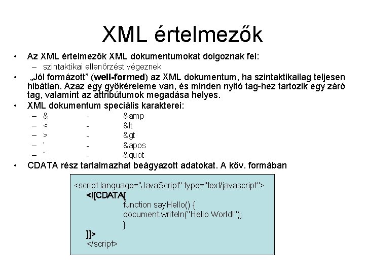 XML értelmezők • Az XML értelmezők XML dokumentumokat dolgoznak fel: – szintaktikai ellenőrzést végeznek