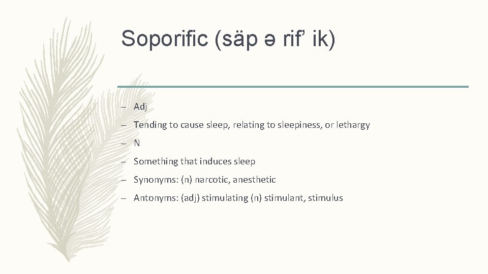Soporific (säp ǝ rif’ ik) – Adj – Tending to cause sleep, relating to