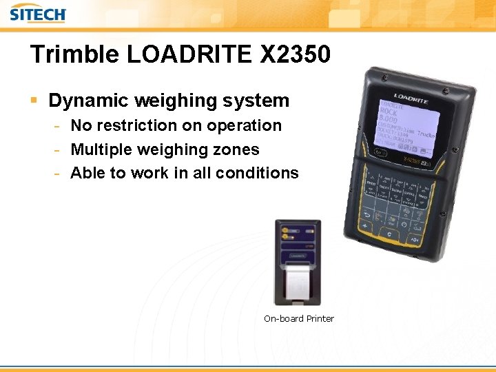 Trimble LOADRITE X 2350 § Dynamic weighing system - No restriction on operation -