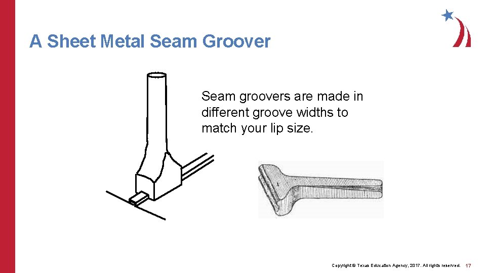 A Sheet Metal Seam Groover Seam groovers are made in different groove widths to