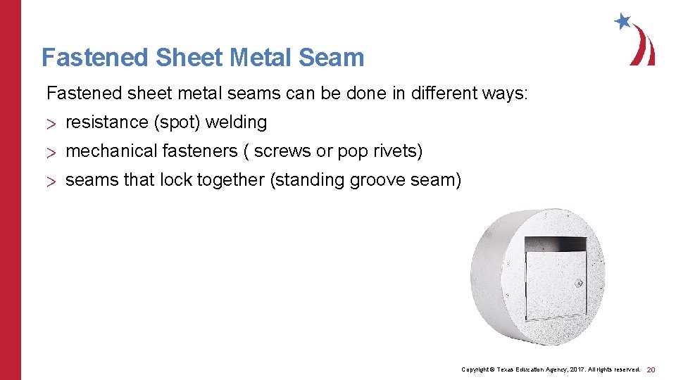 Fastened Sheet Metal Seam Fastened sheet metal seams can be done in different ways: