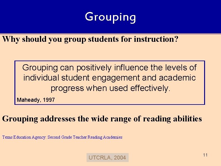 Grouping Why should you group students for instruction? Grouping can positively influence the levels