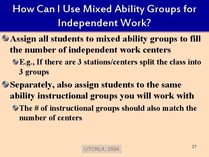 How Can I Use Mixed Ability Groups for Independent Work? Assign all students to