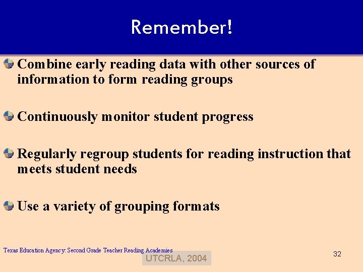 Remember! Combine early reading data with other sources of information to form reading groups