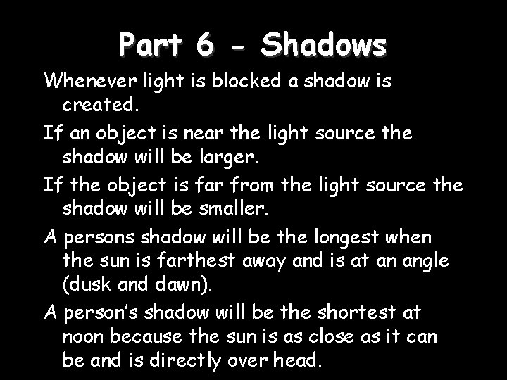 Part 6 - Shadows Whenever light is blocked a shadow is created. If an