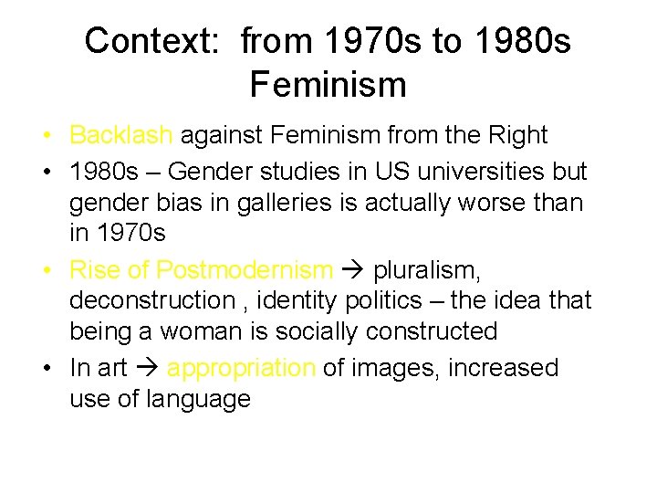 Context: from 1970 s to 1980 s Feminism • Backlash against Feminism from the