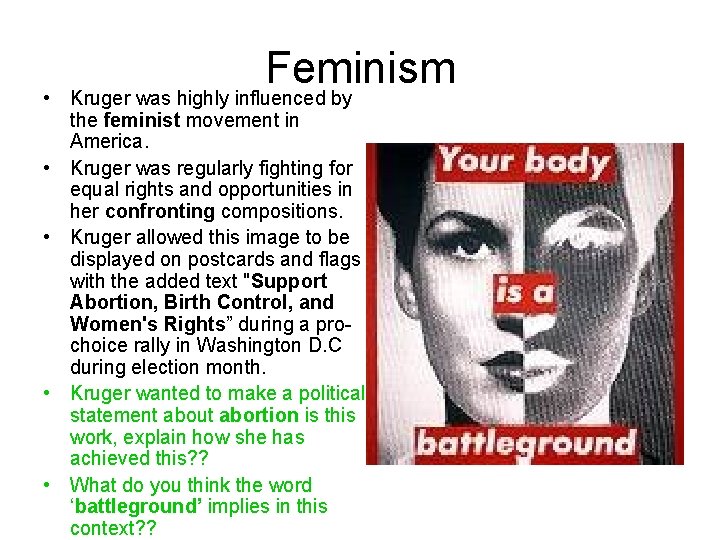 Feminism • Kruger was highly influenced by the feminist movement in America. • Kruger