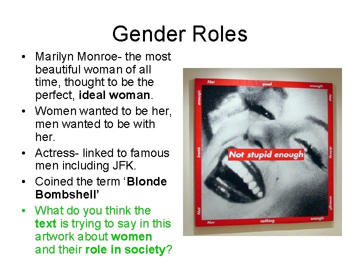 Gender Roles • Marilyn Monroe- the most beautiful woman of all time, thought to