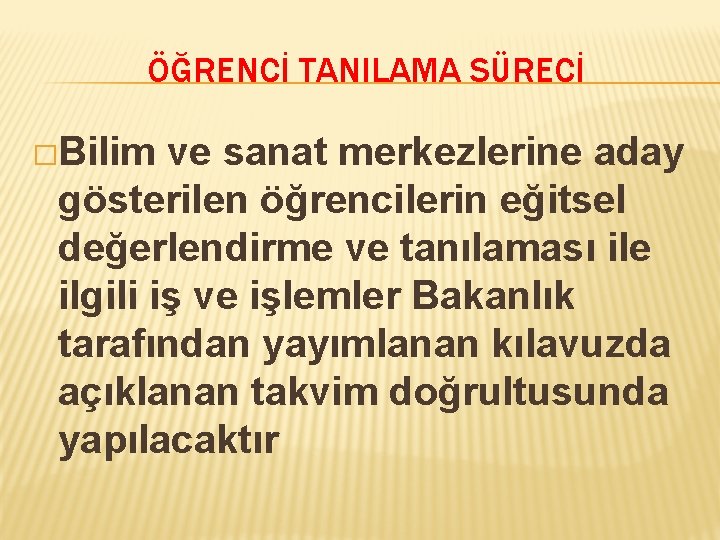 ÖĞRENCİ TANILAMA SÜRECİ �Bilim ve sanat merkezlerine aday gösterilen öğrencilerin eğitsel değerlendirme ve tanılaması