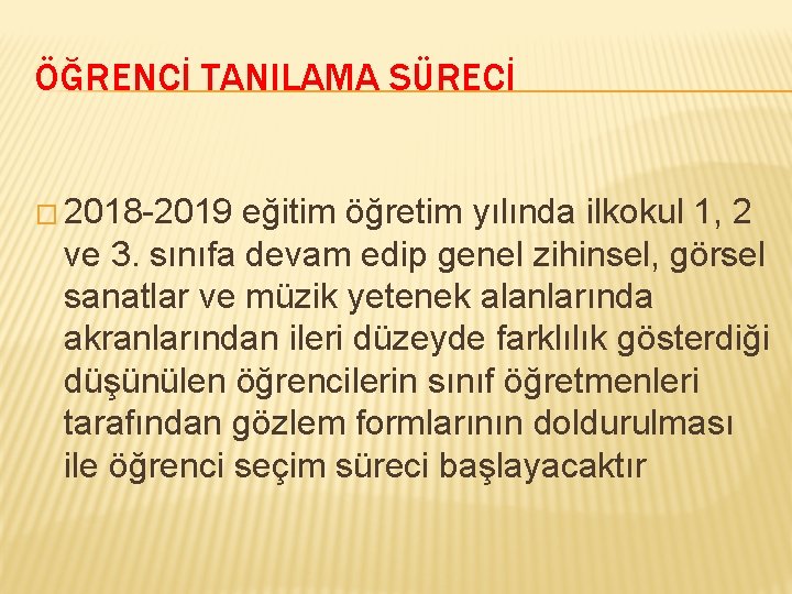 ÖĞRENCİ TANILAMA SÜRECİ � 2018 -2019 eğitim öğretim yılında ilkokul 1, 2 ve 3.