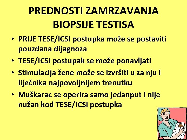 PREDNOSTI ZAMRZAVANJA BIOPSIJE TESTISA • PRIJE TESE/ICSI postupka može se postaviti pouzdana dijagnoza •