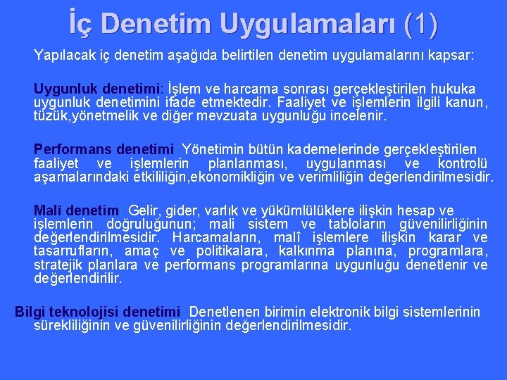 İç Denetim Uygulamaları (1) Yapılacak iç denetim aşağıda belirtilen denetim uygulamalarını kapsar: Uygunluk denetimi: