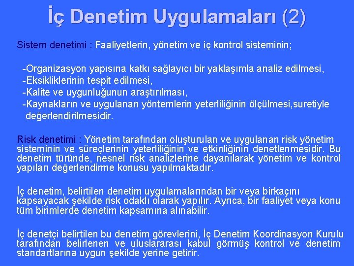 İç Denetim Uygulamaları (2) Sistem denetimi : Faaliyetlerin, yönetim ve iç kontrol sisteminin; -Organizasyon