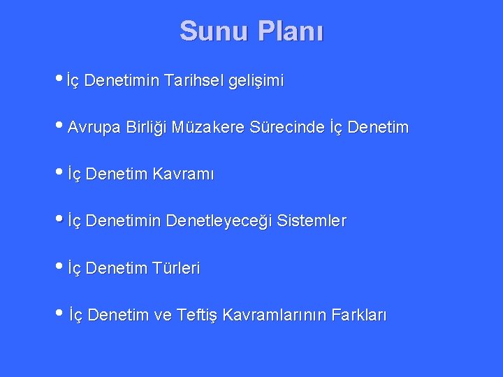 Sunu Planı • İç Denetimin Tarihsel gelişimi • Avrupa Birliği Müzakere Sürecinde İç Denetim