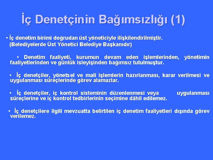 İç Denetçinin Bağımsızlığı (1) • İç denetim birimi doğrudan üst yöneticiyle ilişkilendirilmiştir. (Belediyelerde Üst