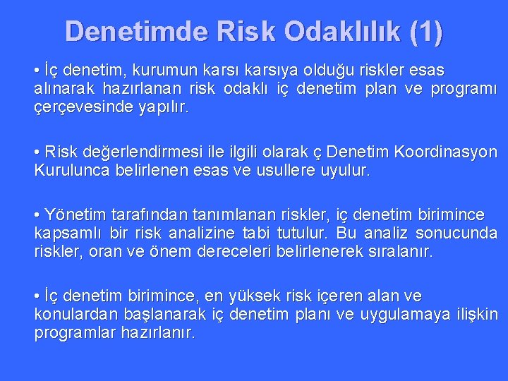 Denetimde Risk Odaklılık (1) • İç denetim, kurumun karsıya olduğu riskler esas alınarak hazırlanan