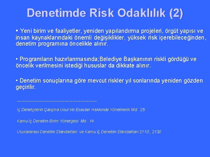 Denetimde Risk Odaklılık (2) • Yeni birim ve faaliyetler, yeniden yapılandırma projeleri, örgüt yapısı