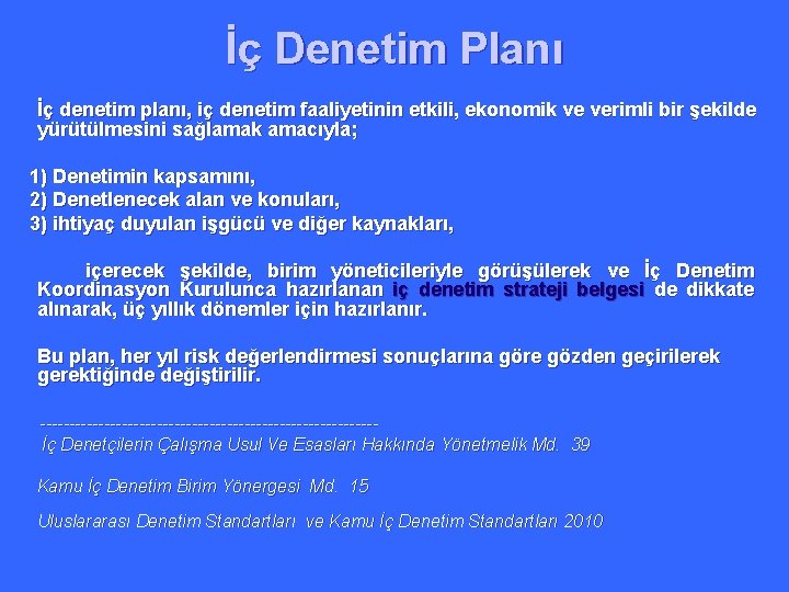 İç Denetim Planı İç denetim planı, iç denetim faaliyetinin etkili, ekonomik ve verimli bir