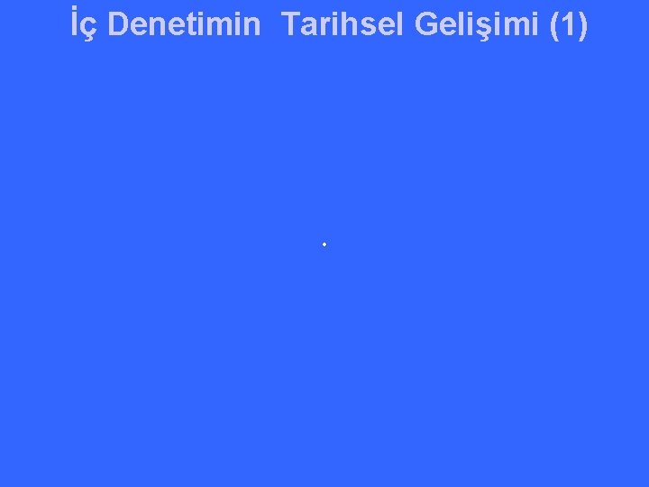 İç Denetimin Tarihsel Gelişimi (1) • 