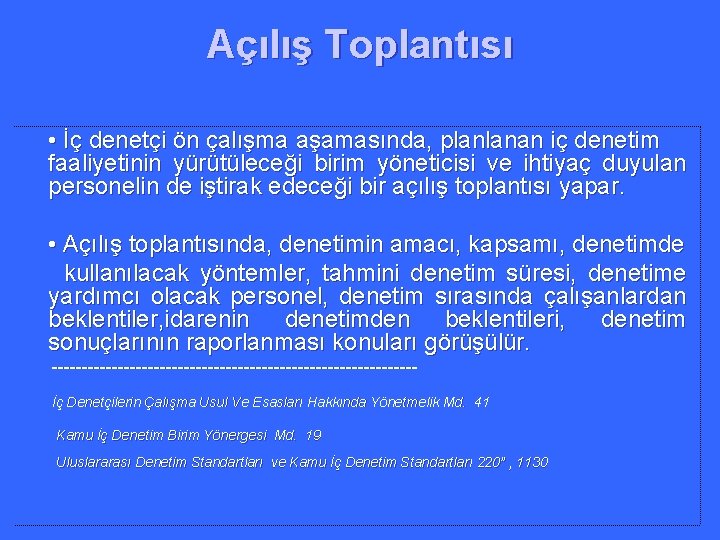 Açılış Toplantısı • İç denetçi ön çalışma aşamasında, planlanan iç denetim faaliyetinin yürütüleceği birim