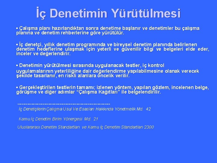 İç Denetimin Yürütülmesi • Çalışma planı hazırlandıktan sonra denetime başlanır ve denetimler bu çalışma